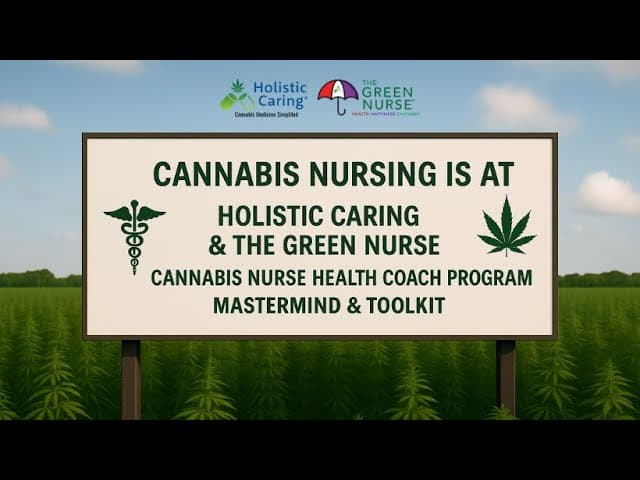 Cannabis Nursing is at Holistic Caring  - Cannabis Nurse Health Coach Certificate Program